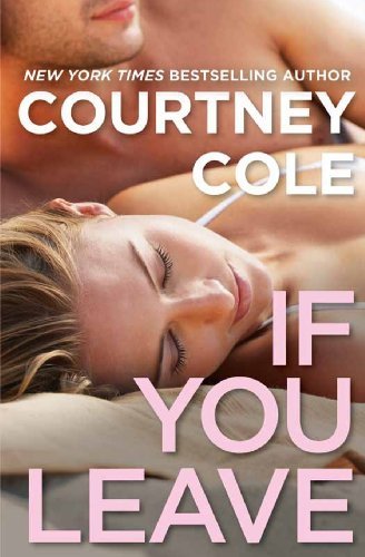 Cover for Courtney Cole · If You Leave: the Beautifully Broken Series: Book 2 (Paperback Bog) (2013)