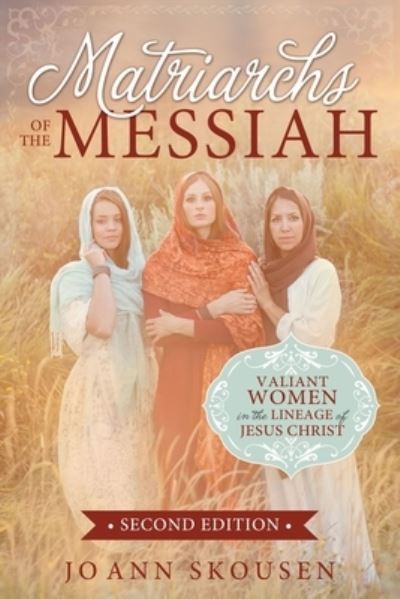 Cover for Cedar Fort · Matriarchs of the Messiah: Valiant Women in the Lineage of Jesus Christ (Paperback Book) (2022)