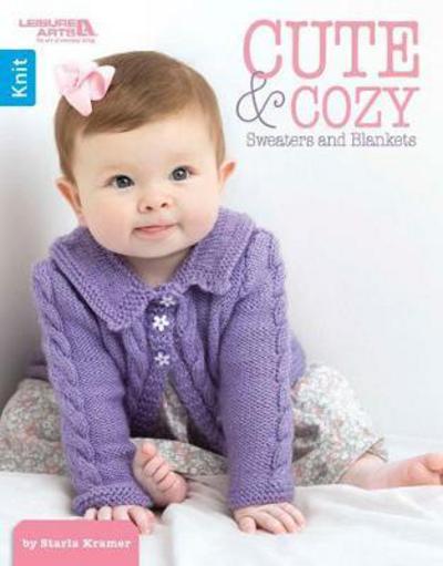 Cute & Cozy Sweaters and Blankets - Starla Kramer - Książki - Leisure Arts Inc - 9781464702266 - 22 czerwca 2017