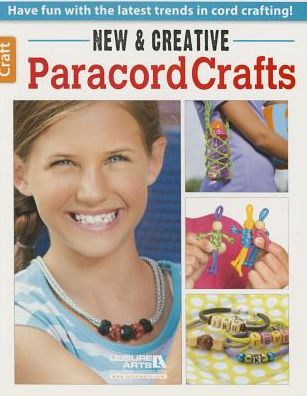 Cover for Leisure Arts · New &amp; Creative Paracord Crafts: Have Fun Making the Latest New Cord Projects! (Paperback Book) (2015)