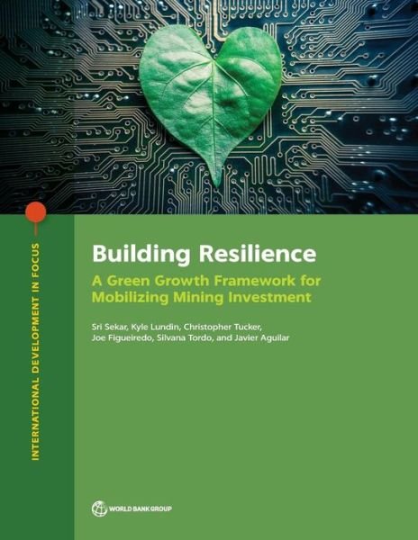 Cover for World Bank · Building resilience: a green growth framework for mobilizing mining investment - International development in focus (Paperback Book) (2019)