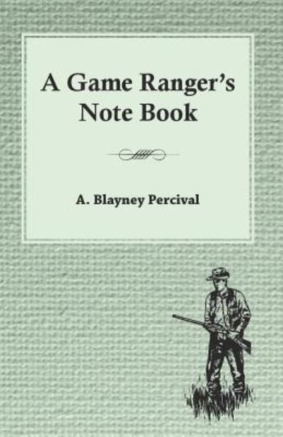 Cover for A Blayney Percival · A Game Ranger's Note Book (Paperback Bog) (2016)