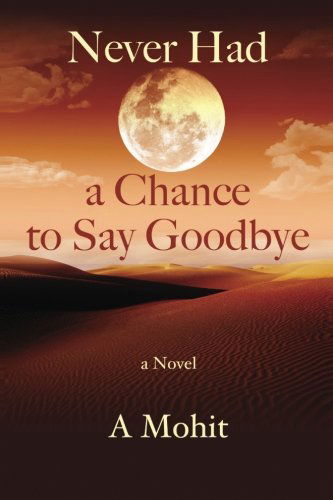 Cover for A Mohit · Never Had a Chance to Say Goodbye (Paperback Book) (2012)