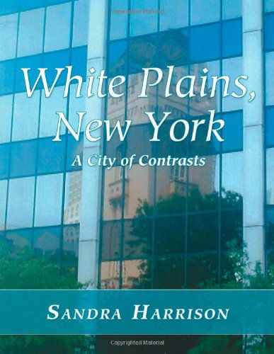 Cover for Sandra Harrison · White Plains, New York: a City of Contrasts (Taschenbuch) [First-revised edition] (2013)