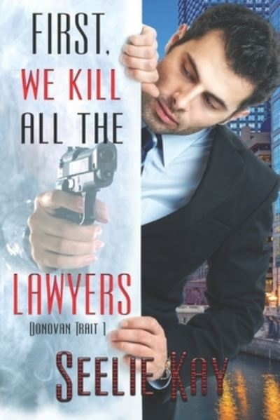 Cover for Seelie Kay · First, We Kill All the Lawyers (Paperback Book) (2020)