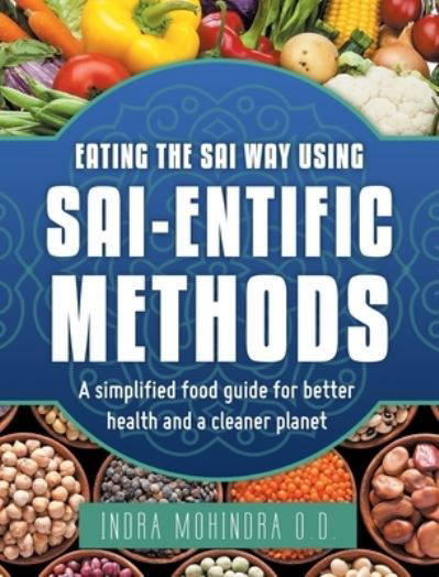 Cover for Indra Mohindra O D · Eating the Sai Way Using Sai-Entific Methods (Hardcover bog) (2019)