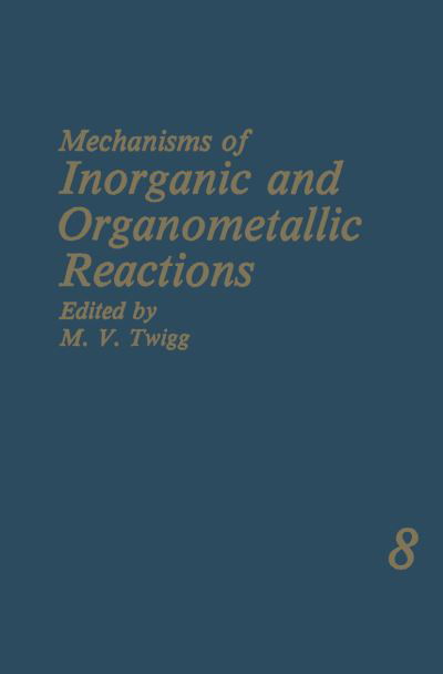 Cover for M V Twigg · Mechanisms of Inorganic and Organometallic Reactions: Volume 8 (Taschenbuch) [Softcover reprint of the original 1st ed. 1994 edition] (2013)