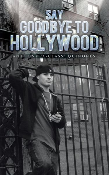 Cover for Anthony A-class' Quinones · Say Goodbye to Hollywood (Paperback Book) (2013)