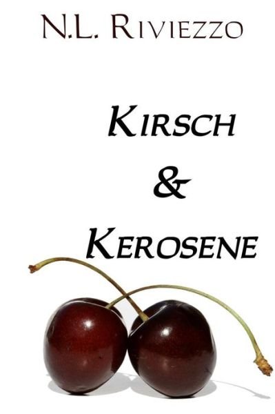 Cover for N L Riviezzo · Kirsch &amp; Kerosene (Paperback Book) (2013)