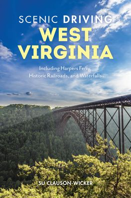 Cover for Su Clauson-Wicker · Scenic Driving West Virginia: Including Harpers Ferry, Historic Railroads, and Waterfalls - Scenic Driving (Pocketbok) [Third edition] (2021)