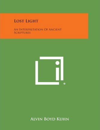 Cover for Alvin Boyd Kuhn · Lost Light: an Interpretation of Ancient Scriptures (Paperback Book) (2013)