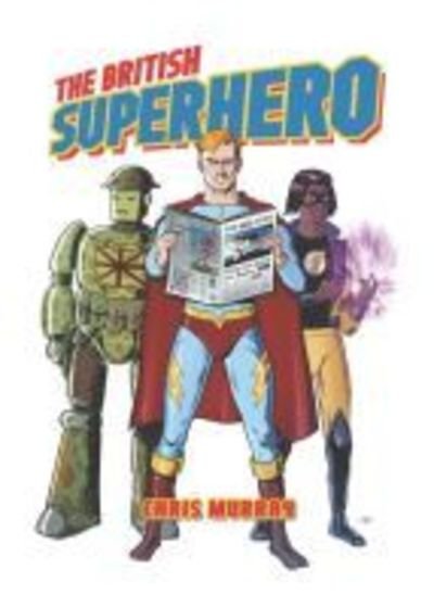 Cover for Chris Murray · The British Superhero (Pocketbok) (2018)