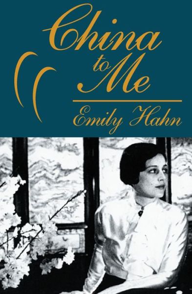 Cover for Emily Hahn · China to Me: A Partial Autobiography (Paperback Book) (2014)