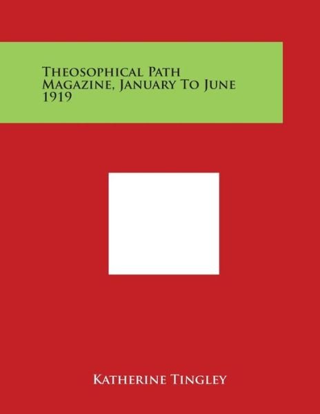 Cover for Katherine Tingley · Theosophical Path Magazine, January to June 1919 (Paperback Book) (2014)