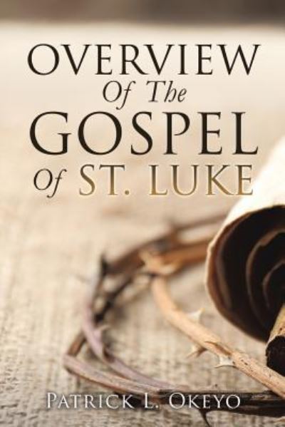 Patrick L Okeyo · Overview Of The Gospel Of St. Luke (Paperback Book) (2017)