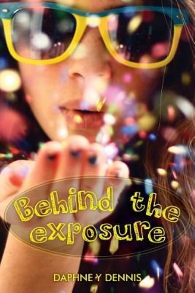 Cover for Ms Daphne Y Dennis · Behind the Exposure (Paperback Bog) (2014)