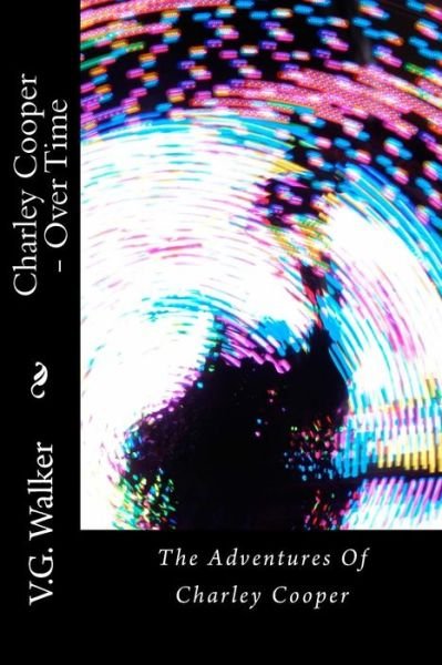 Cover for V G Walker · Charley Cooper over Time (Taschenbuch) (2014)