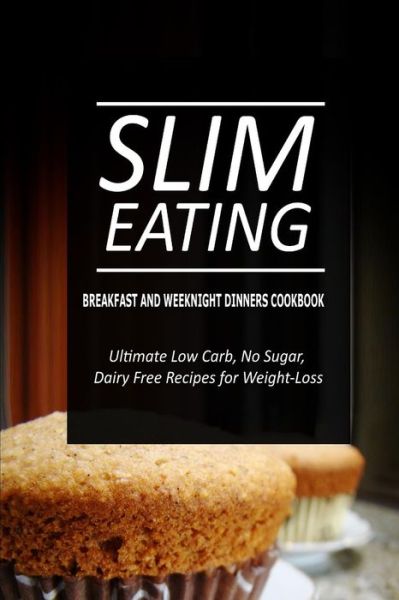 Cover for Slim Eating · Slim Eating - Breakfast and Weeknight Dinners Cookbook: Slim Eating - Dessert and Fish &amp; Seafood Cookbook (Paperback Book) (2014)
