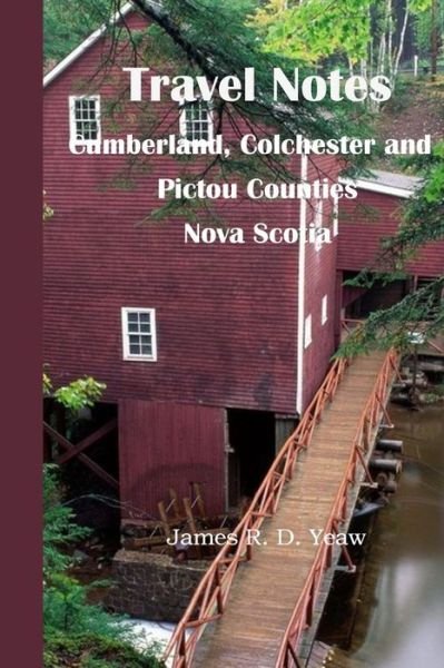 Cover for James R D Yeaw · Travel Notes: : Cumberland, Colchester and Pictou Counties of Nova Scotia (Paperback Book) (2014)