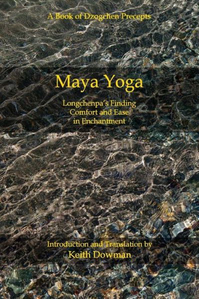 Cover for Keith Dowman · Maya Yoga: Longchenpa's Finding Comfort and Ease in Enchantment (Taschenbuch) (2014)