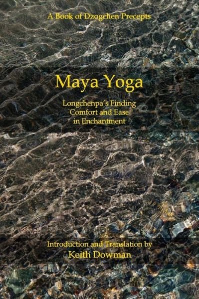 Cover for Keith Dowman · Maya Yoga: Longchenpa's Finding Comfort and Ease in Enchantment (Paperback Bog) (2014)