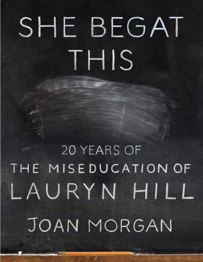 Cover for Joan Morgan · She Begat This: 20 Years of The Miseducation of Lauryn Hill (Paperback Bog) (2022)