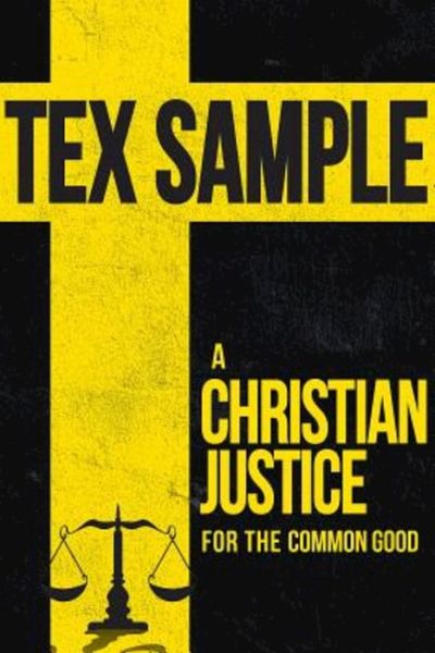 Cover for Sample, Tex, Ph.D · A Christian Justice for the Common Good (Paperback Book) (2016)