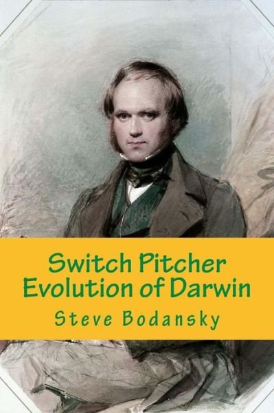 Cover for Steve Bodansky · Switch Pitcher: Evolution of Darwin (Paperback Book) (2014)