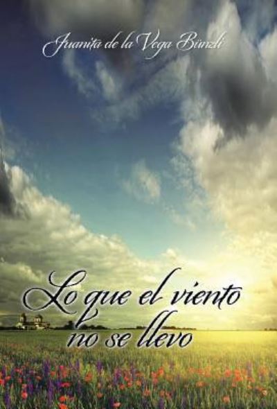 Cover for Juanita de la Vega Bünzli · Lo que el viento no se llevo (Hardcover Book) (2015)