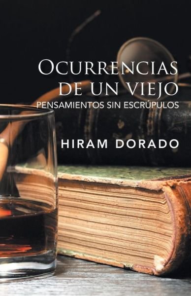 Cover for Hiram Dorado · Ocurrencias De Un Viejo (Paperback Book) (2018)