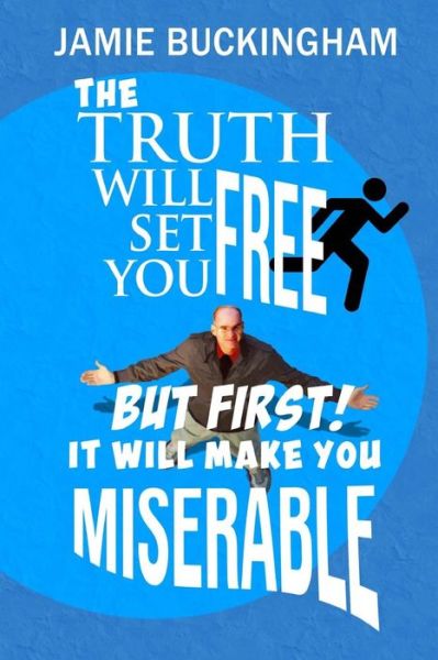 Cover for Jamie Buckingham · The Truth Will Set You Free...but First It Will Make You Miserable (Paperback Book) (1988)