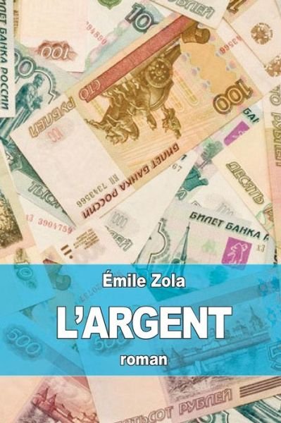 L'argent - Emile Zola - Bücher - Createspace - 9781508422266 - 10. Februar 2015