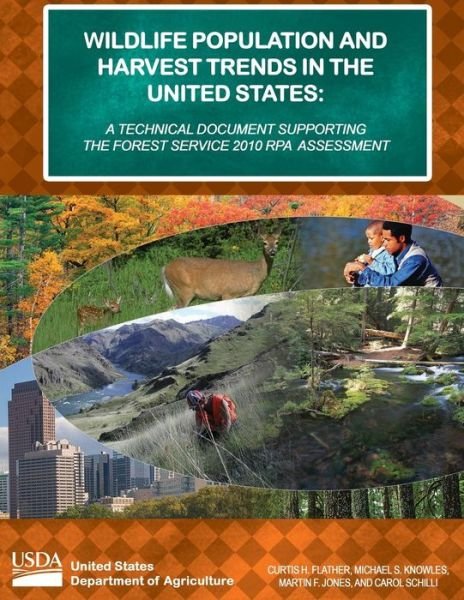 Wildlife Population and Harvest Trends in the United States: a Technical Document Supporting the Forest Service 2010 Rpa Assessment - U S Department of Agriculture - Kirjat - Createspace - 9781511631266 - maanantai 22. kesäkuuta 2015