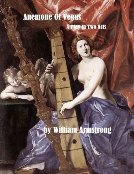 Cover for William Armstrong · Anemone of Venus: a Play in Two Acts (Paperback Book) (2015)