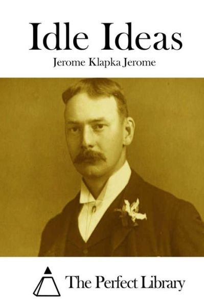 Cover for Jerome Klapka Jerome · Idle Ideas (Taschenbuch) (2015)