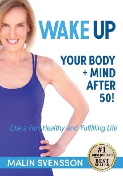 Cover for Malin Svensson · WAKE UP Your Body + Mind After 50! (Paperback Book) (2020)