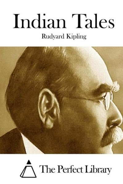 Indian Tales - Rudyard Kipling - Livros - Createspace - 9781514289266 - 9 de junho de 2015
