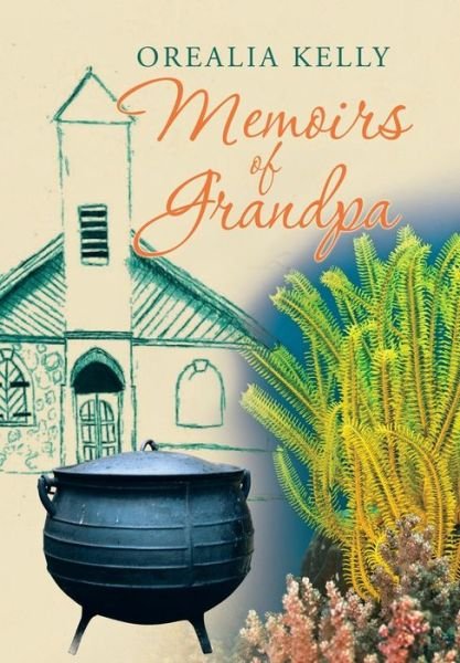 Cover for Orealia Kelly · Memoirs of Grandpa (Hardcover bog) (2015)