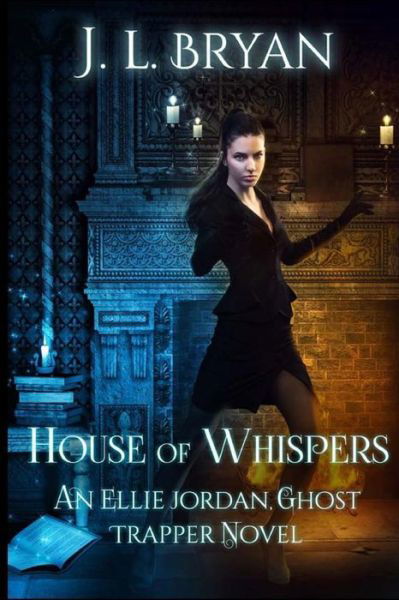 Cover for J L Bryan · House of Whispers: (Ellie Jordan, Ghost Trapper Book 5) (Taschenbuch) (2015)