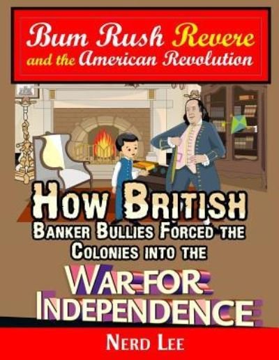 Cover for Nerd Lee · Bum Rush Revere and the American Revolution (Paperback Book) (2016)
