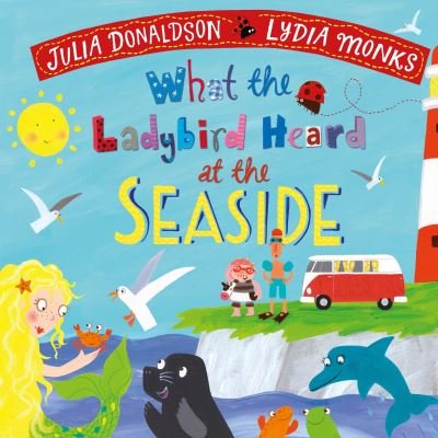 Cover for Julia Donaldson · What the Ladybird Heard at the Seaside (Kartongbok) (2022)