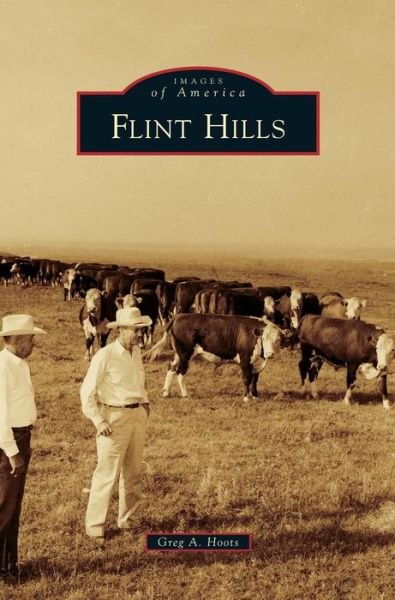 Cover for Greg a Hoots · Flint Hills (Hardcover Book) (2011)