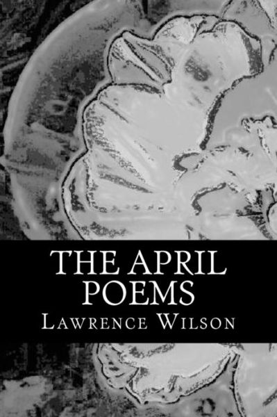 Cover for Lawrence Wilson · The April Poems (Pocketbok) (2016)