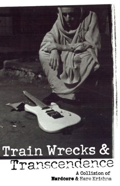 Cover for Vraja Kishor · Train Wrecks &amp; Transcendence (Pocketbok) (2016)