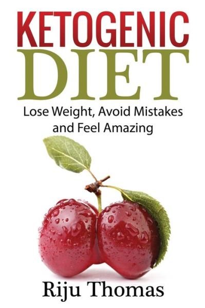 Cover for Riju Thomas · Ketogenic Diet For Beginners (Paperback Book) (2016)