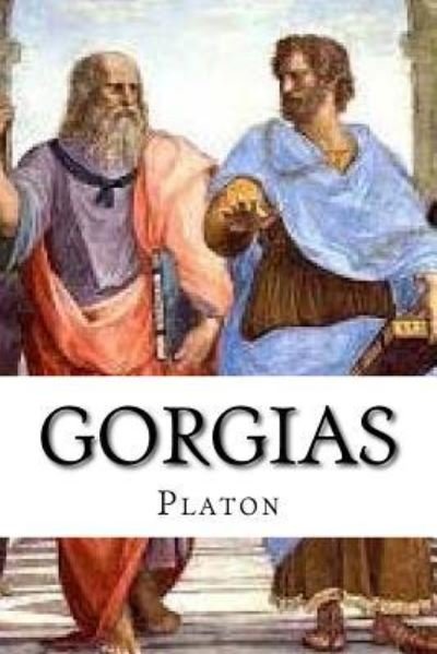 Gorgias - Platon - Bøger - Createspace Independent Publishing Platf - 9781535011266 - 30. juni 2016