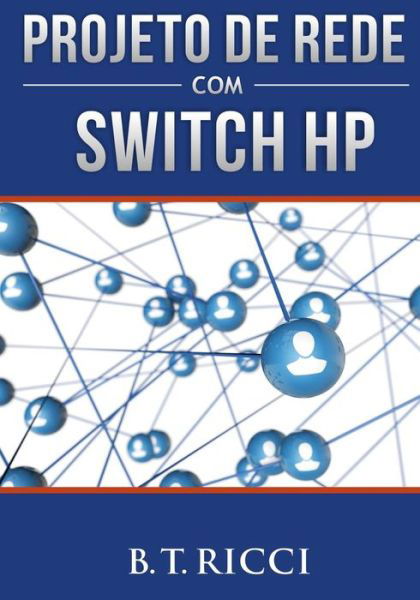 Cover for B T Ricci · Projeto de Rede Com Switch HP (Pocketbok) (2016)