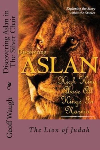 Cover for Dr Geoff Waugh · Discovering Aslan in 'the Silver Chair' by C. S. Lewis (Paperback Bog) (2016)