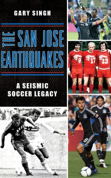 Cover for Gary Singh · The San Jose Earthquakes (Hardcover Book) (2015)