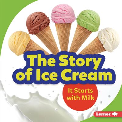 Cover for Stacy Taus-Bolstad · Story of Ice Cream It Starts with Milk (Book) (2021)